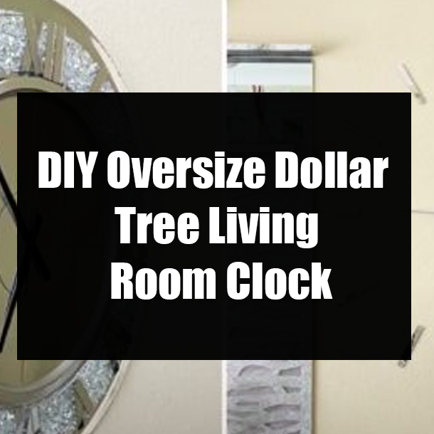 DIY Oversize Dollar Tree Living Room Clock