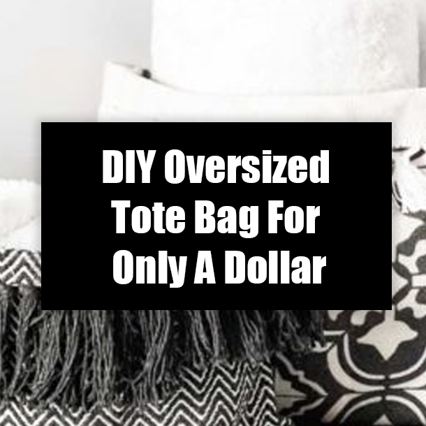 DIY Oversized Tote Bag For Only A Dollar