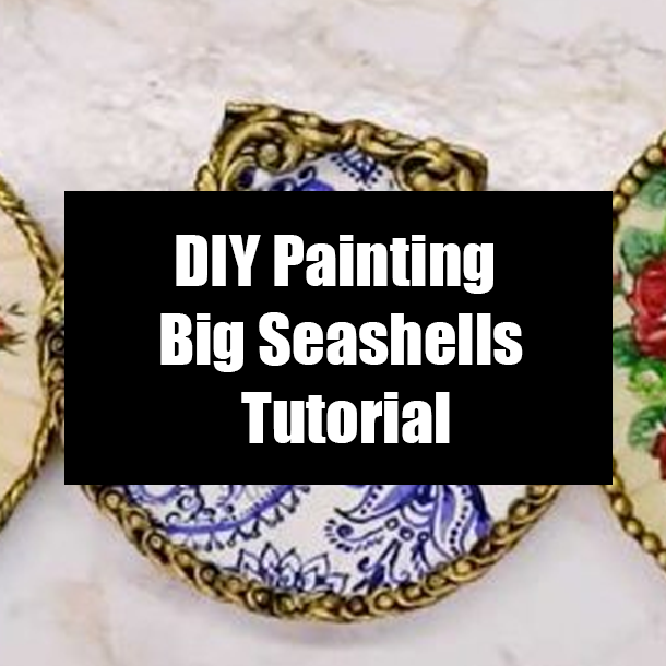 DIY Painting Big Seashells Tutorial