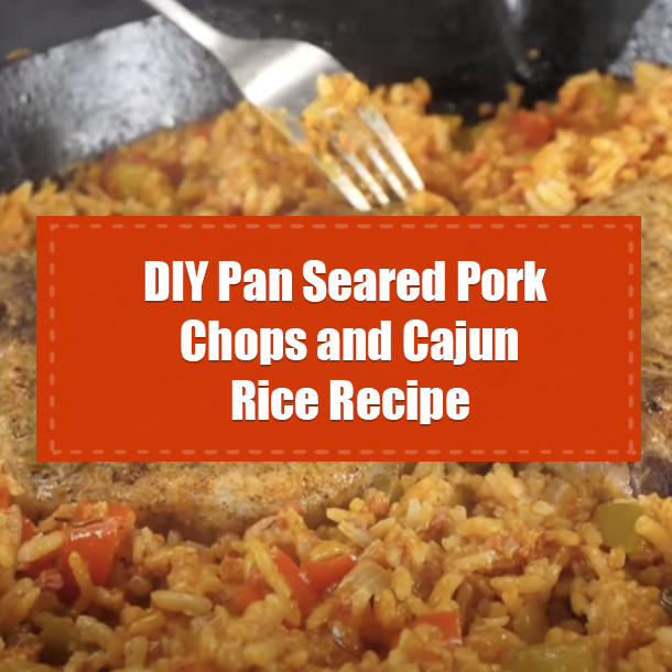 DIY Pan Seared Pork Chops and Cajun Rice Recipe