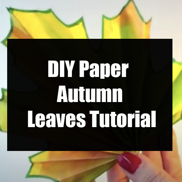 DIY Paper Autumn Leaves Tutorial