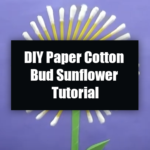 DIY Paper Cotton Bud Sunflower Tutorial
