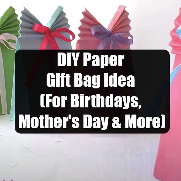 DIY Paper Gift Bag Idea (For Birthdays, Mother's Day & More)