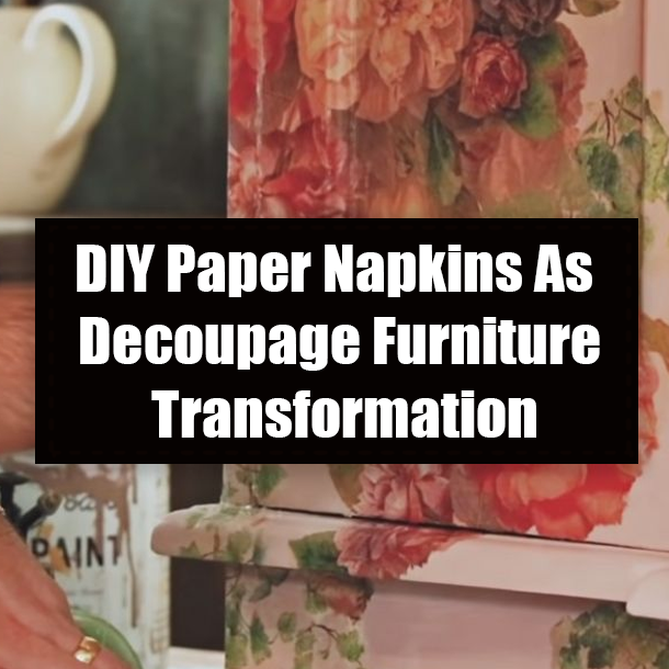 DIY Paper Napkins As Decoupage Furniture Transformation