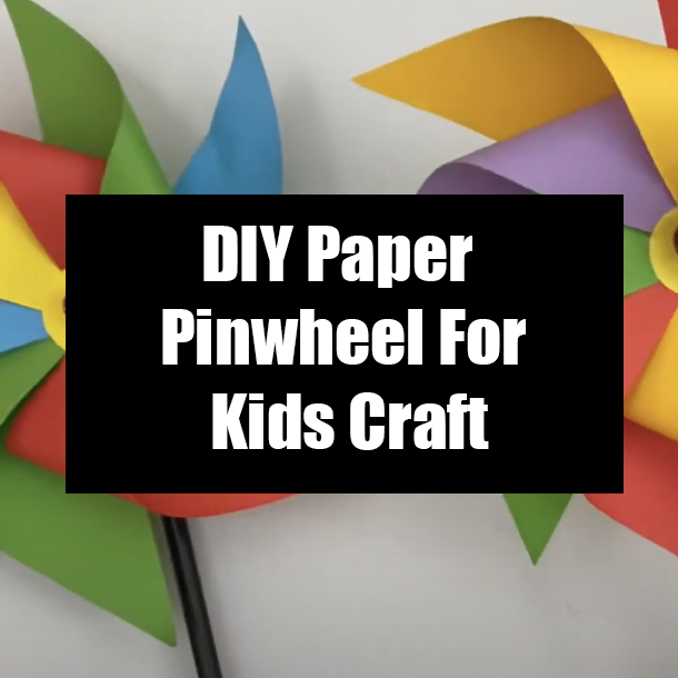 DIY Paper Pinwheel For Kids Craft