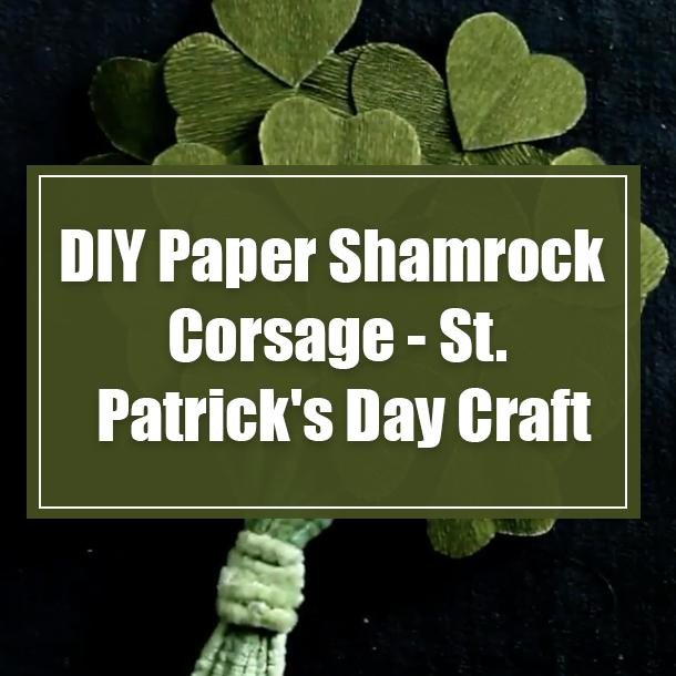 DIY Paper Shamrock Corsage - St. Patrick's Day Craft
