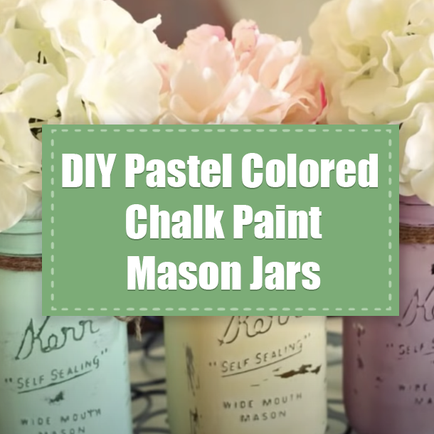 DIY Pastel Colored Chalk Paint Mason Jars