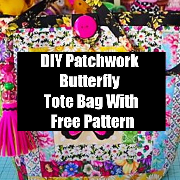 DIY Patchwork Butterfly Tote Bag With Free Pattern