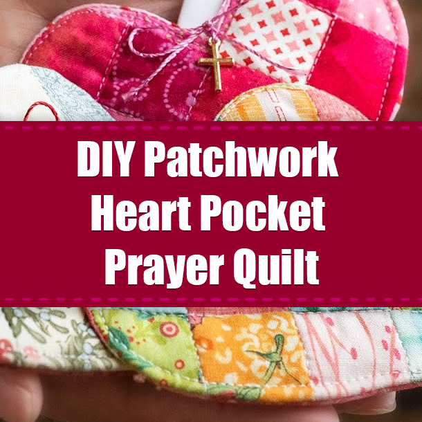 DIY Patchwork Heart Pocket Prayer Quilt