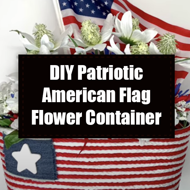 DIY Patriotic American Flag Flower Container