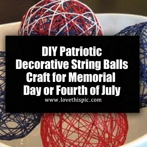 DIY Patriotic Decorative String Balls Craft for Memorial Day or Fourth of July