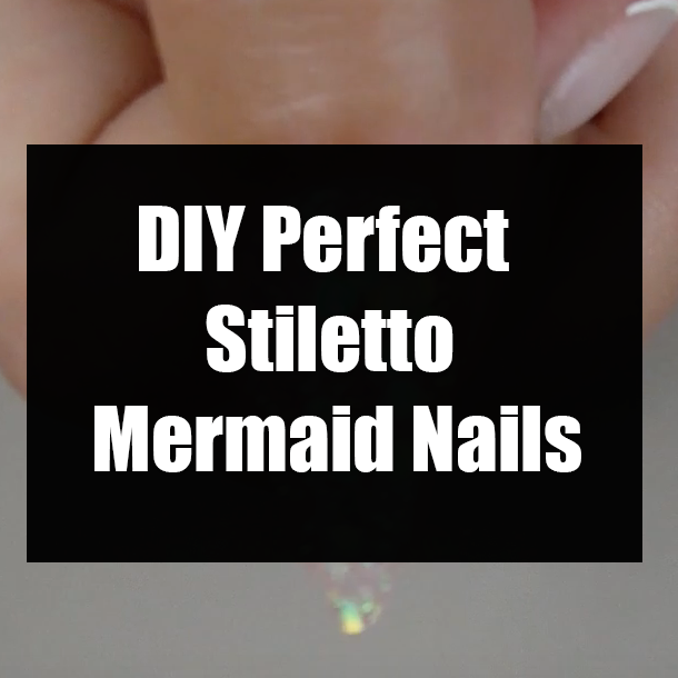 DIY Perfect Stiletto Mermaid Nails