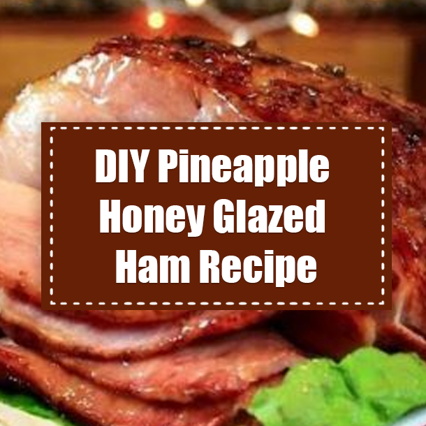 DIY Pineapple Honey Glazed Ham Recipe