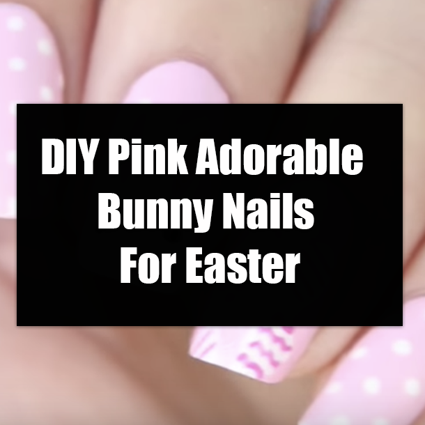 DIY Pink Adorable Bunny Nails For Easter