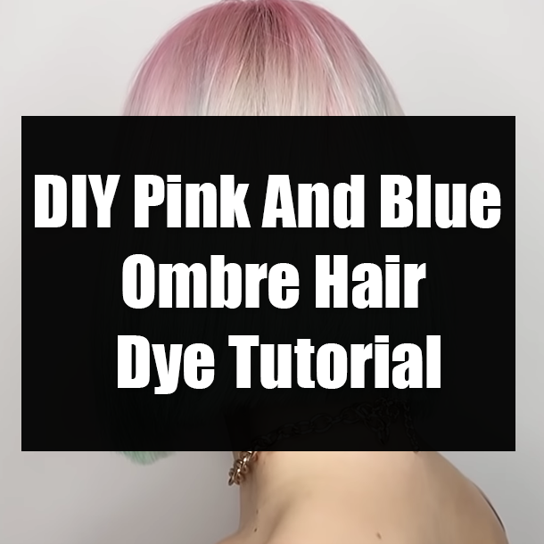 DIY Pink And Blue Ombre Hair Dye Tutorial