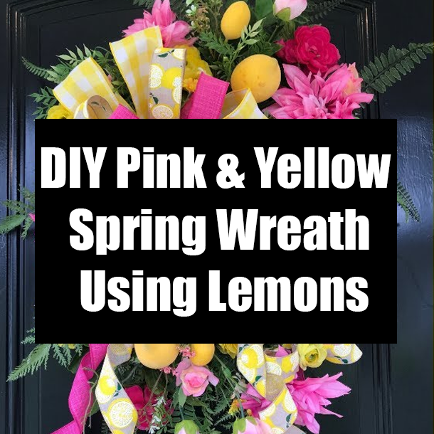 DIY Pink & Yellow Spring Wreath Using Lemons