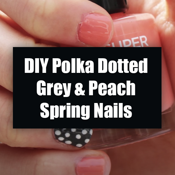 DIY Polka Dotted Grey & Peach Spring Nails