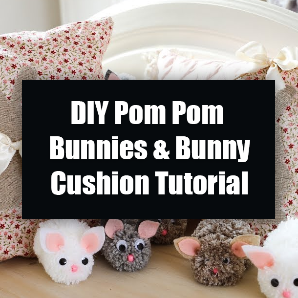 DIY Pom Pom Bunnies & Bunny Cushion Tutorial