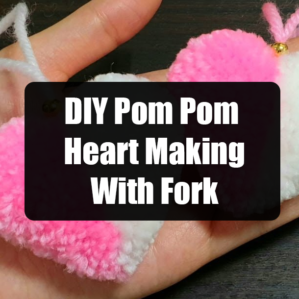 DIY Pom Pom Heart Making With Fork