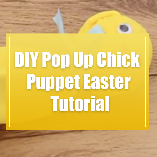 DIY Pop Up Chick Puppet Easter Tutorial