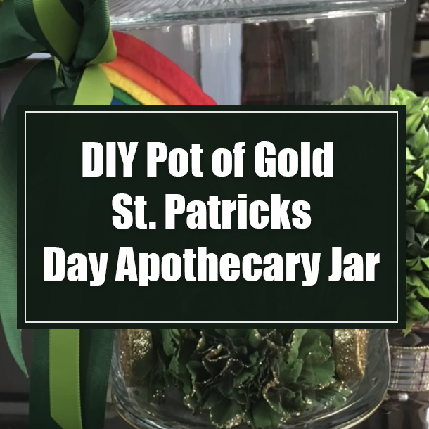DIY Pot of Gold St. Patricks Day Apothecary Jar