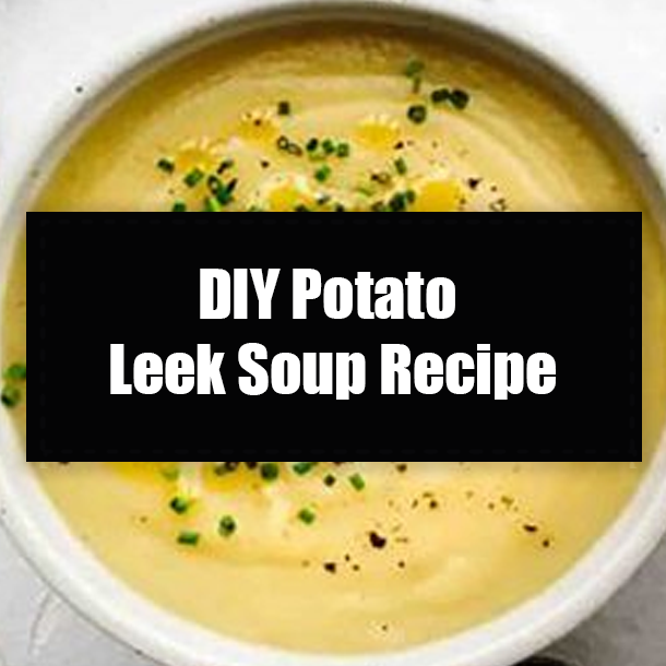 DIY Potato Leek Soup Recipe