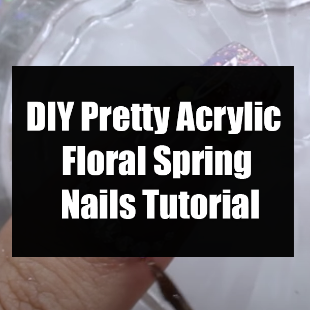 DIY Pretty Acrylic Floral Spring Nails Tutorial