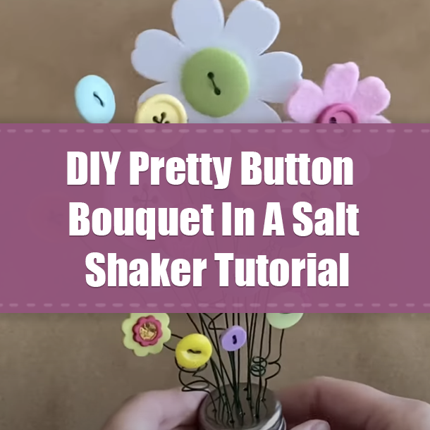 DIY Pretty Button Bouquet In A Salt Shaker Tutorial