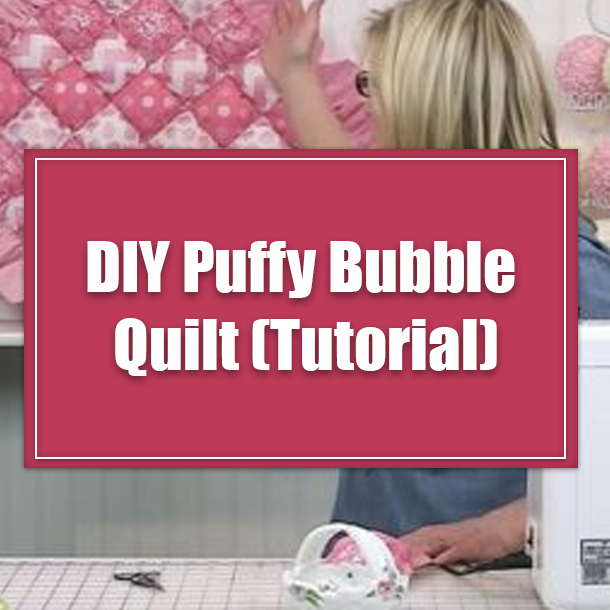 DIY Puffy Bubble Quilt (Tutorial)