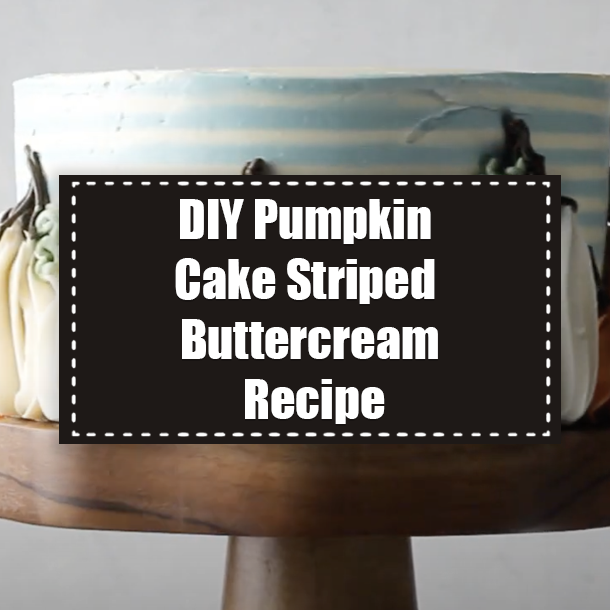 DIY Pumpkin Cake Striped Buttercream Recipe