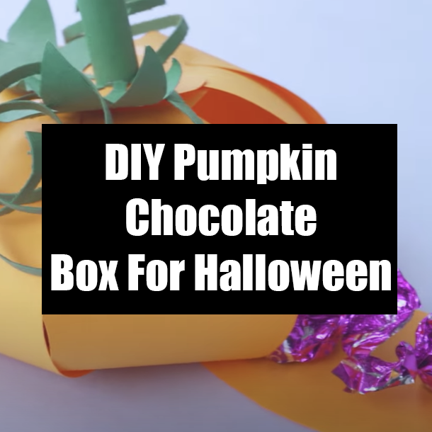 DIY Pumpkin Chocolate Box For Halloween