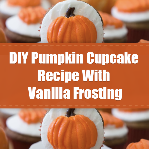 DIY Pumpkin Cupcake Recipe With Vanilla Frosting