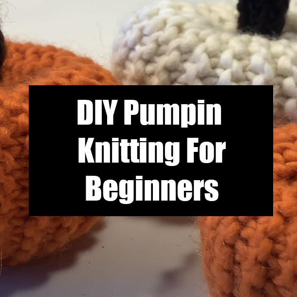 DIY Pumpkin Knitting For Beginners