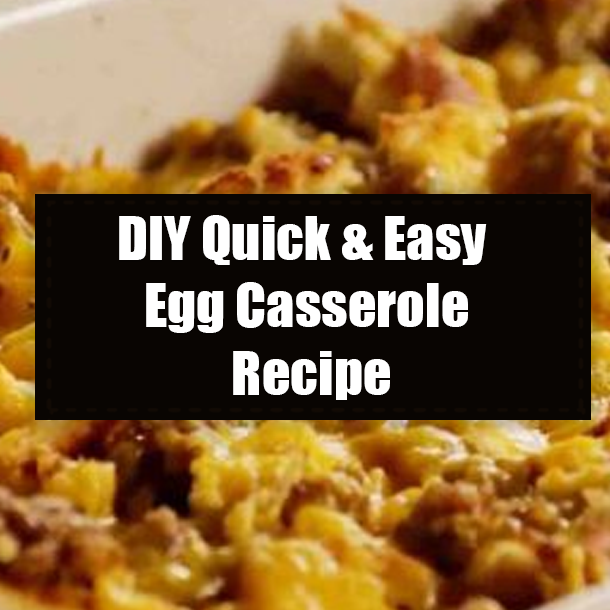 DIY Quick & Easy Egg Casserole Recipe