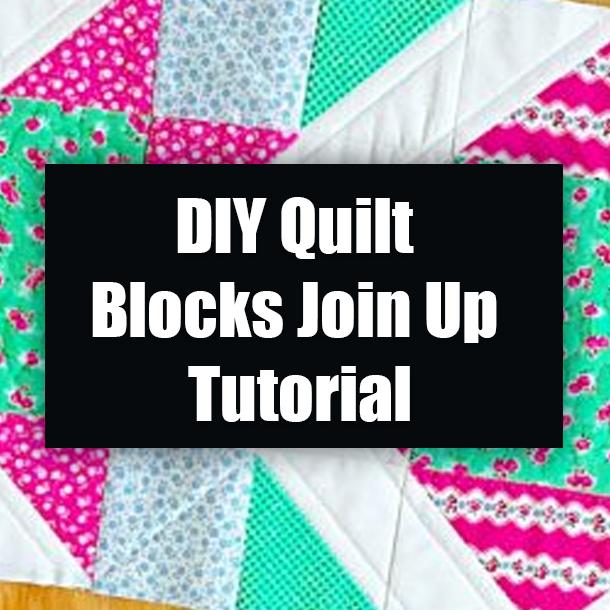 DIY Quilt Blocks Join Up Tutorial