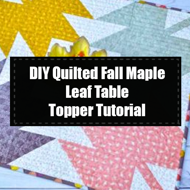 DIY Quilted Fall Maple Leaf Table Topper Tutorial