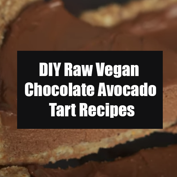 DIY Raw Vegan Chocolate Avocado Tart Recipes