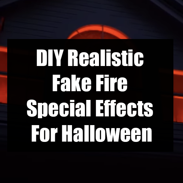 DIY Realistic Fake Fire Special Effects For Halloween