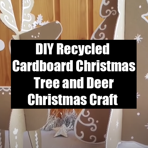 DIY Recycled Cardboard Christmas Tree and Deer Christmas Craft