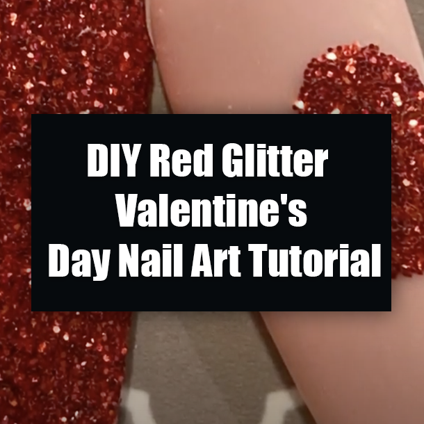 DIY Red Glitter Valentine's Day Nail Art Tutorial