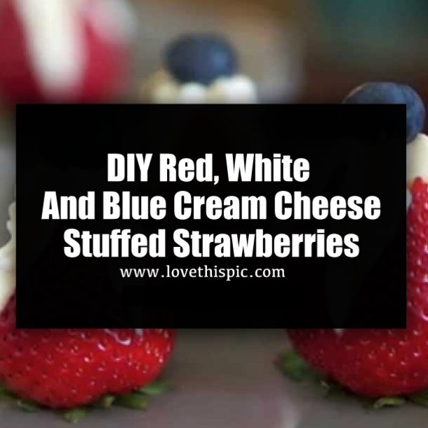 DIY Red, White And Blue Cream Cheese Stuffed Strawberries