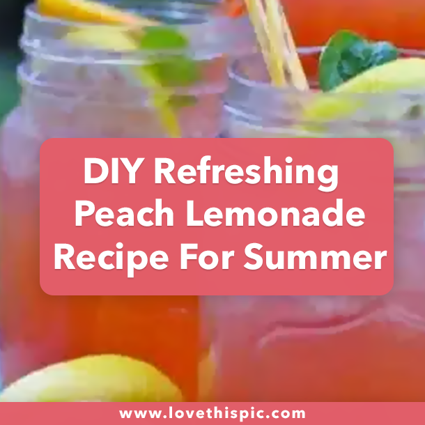 DIY Refreshing Peach Lemonade Recipe For Summer