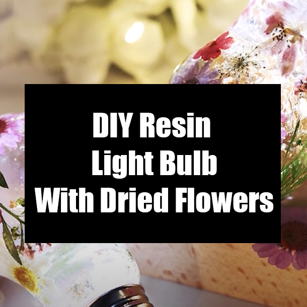 DIY Resin Light Bulb With Dried Flowers