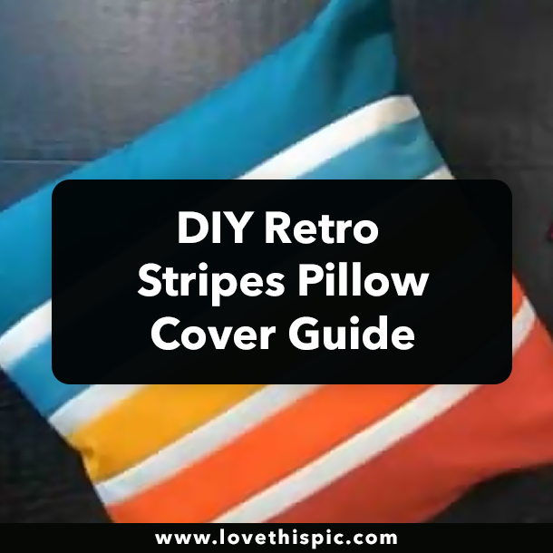 DIY Retro Stripes Pillow Cover Guide