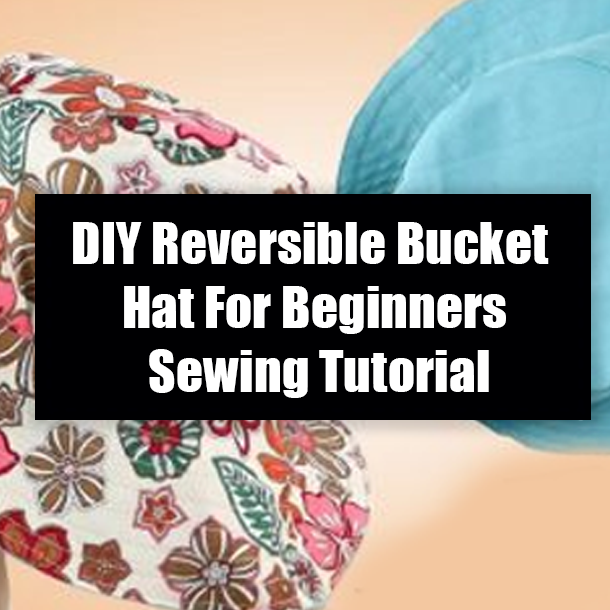 DIY Reversible Bucket Hat For Beginners Sewing Tutorial
