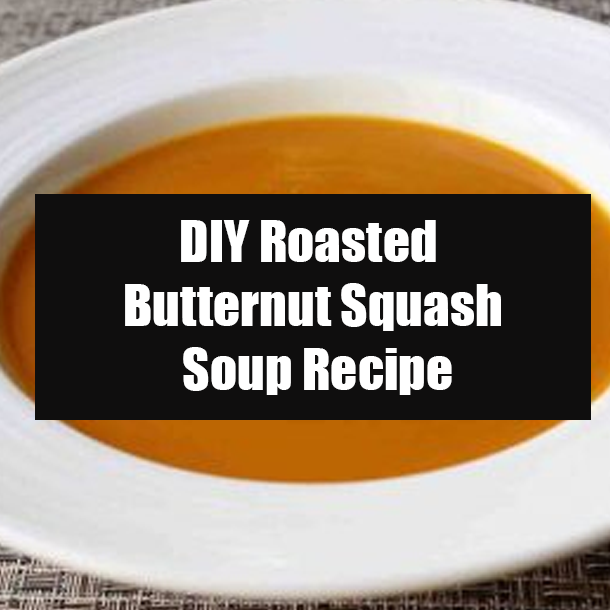 DIY Roasted Butternut Squash Soup Recipe