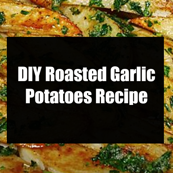 DIY Roasted Garlic Potatoes Recipe