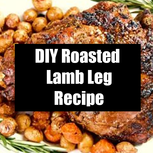 DIY Roasted Lamb Leg Recipe