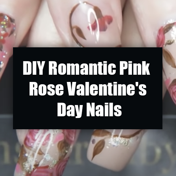 DIY Romantic Pink Rose Valentine's Day Nails
