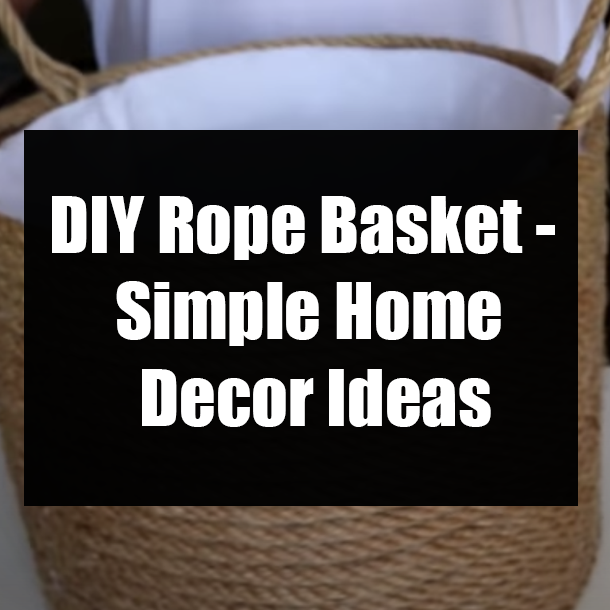 DIY Rope Basket - Simple Home Decor Ideas
